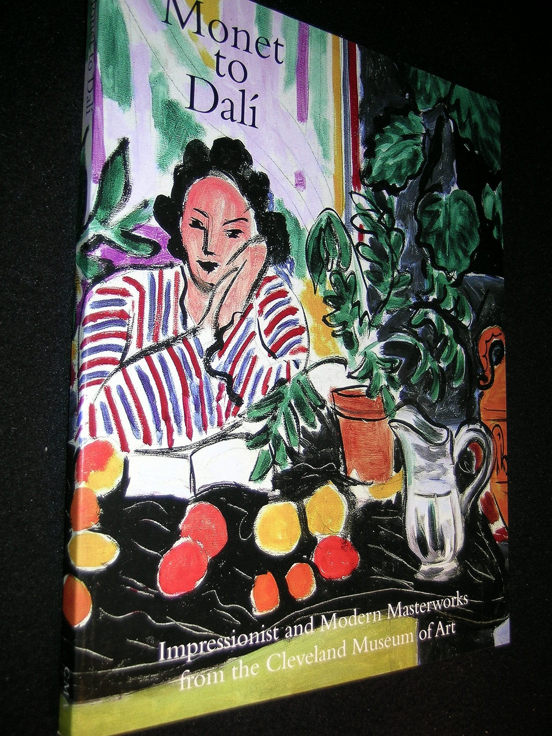 Monet to Dali: Impressionist and Modern Masterworks from the Cleveland Museum of Art book