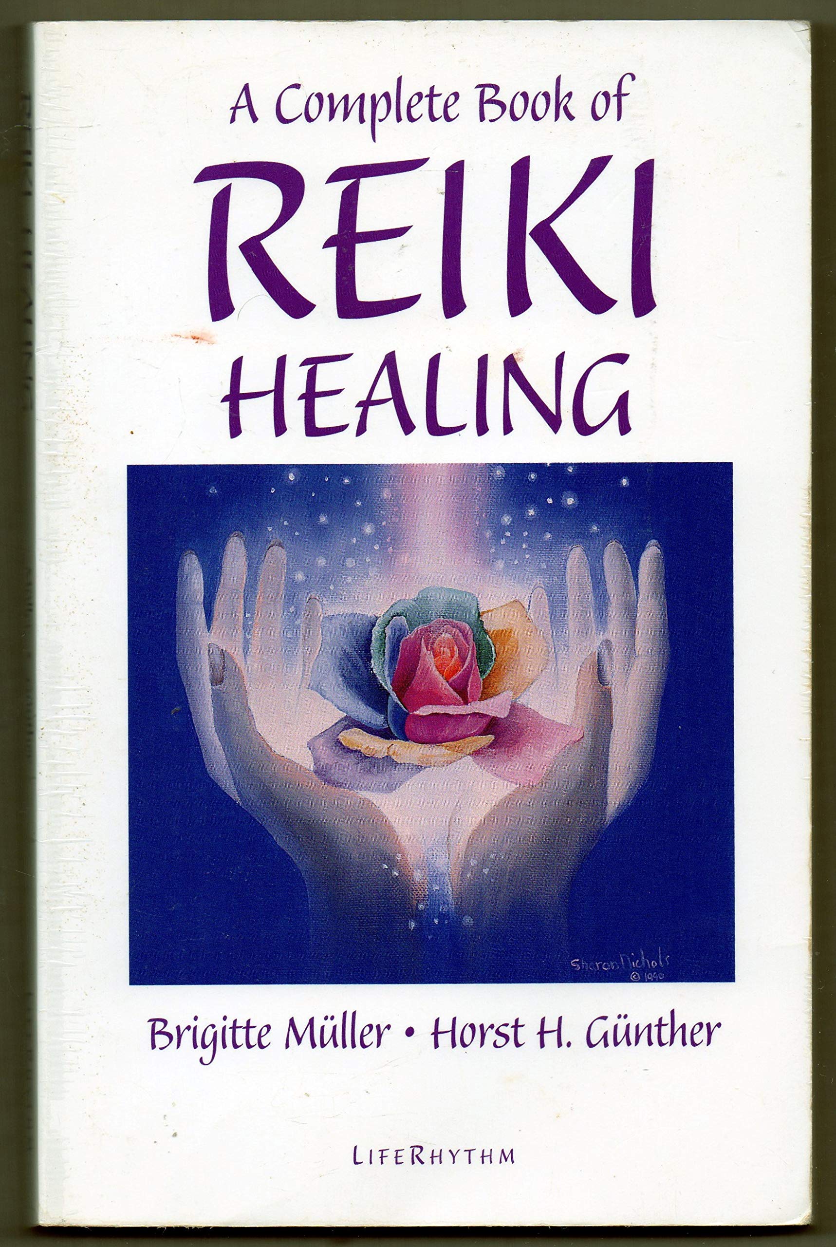 A Complete Book of Reiki Healing: Heal Yourself, Others, and the World Around You book