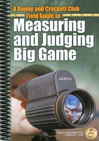 A Boone and Crockett Field Guide to Measuring and Judging Big Game Reference Books