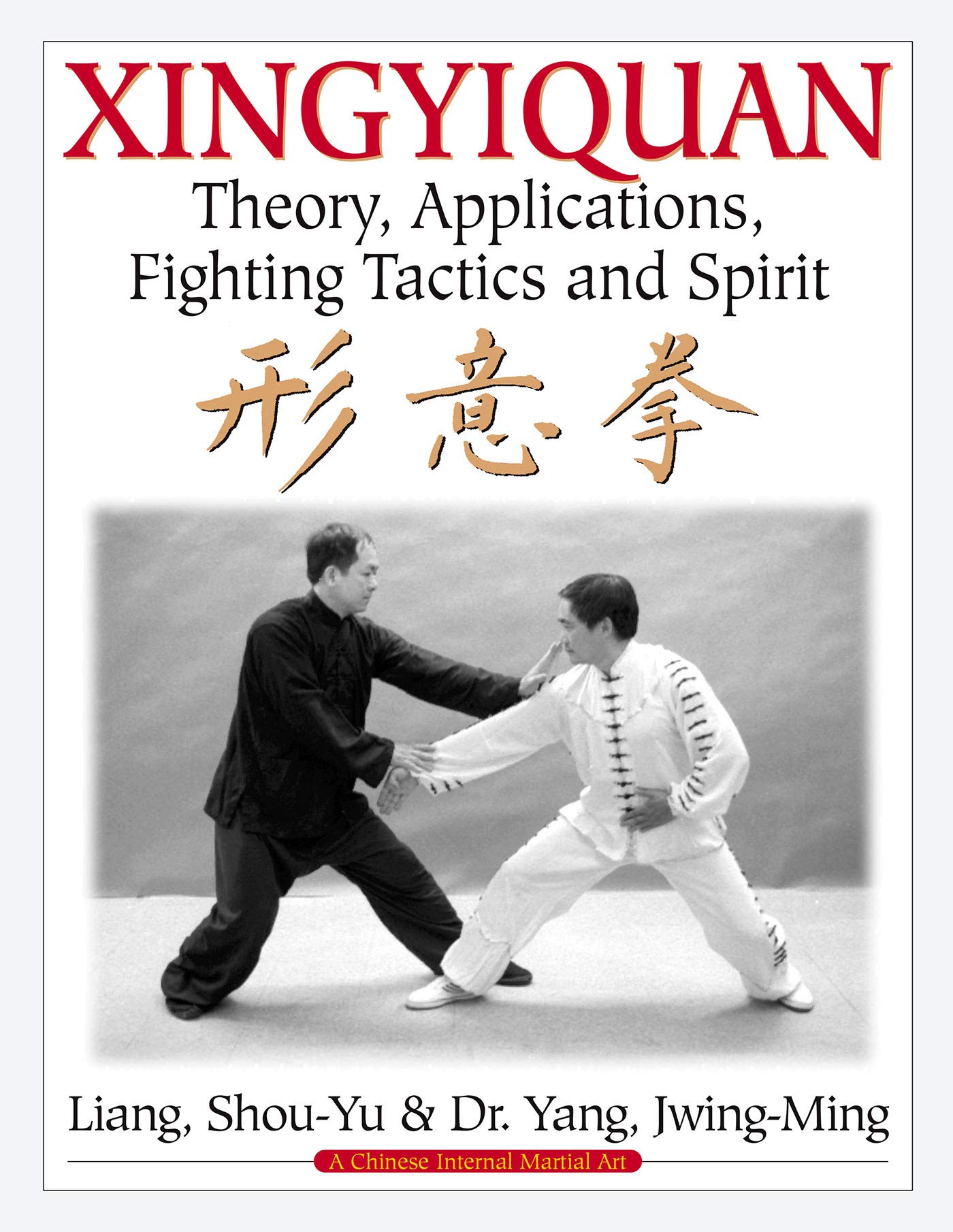 Xingyiquan: Theory, Applications, Fighting Tactics and Spirit Health, Nutrition & Fitness