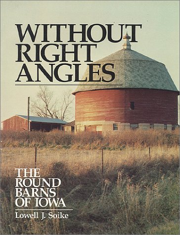 Without Right Angles: The Round Barns of Iowa book
