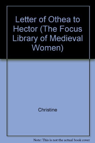 Christine De Pizan's Letter of Othea to Hector: Translated With Introduction, Notes, and Interpretative Essay book