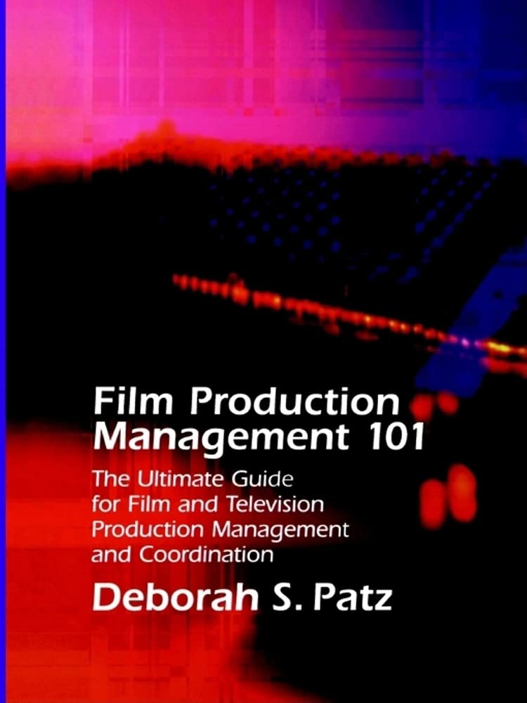 Production Management 101: The Ultimate Guide to Film and Television Production Management and Coordination (Michael Wiese Productions S.) Film, Art & Culture