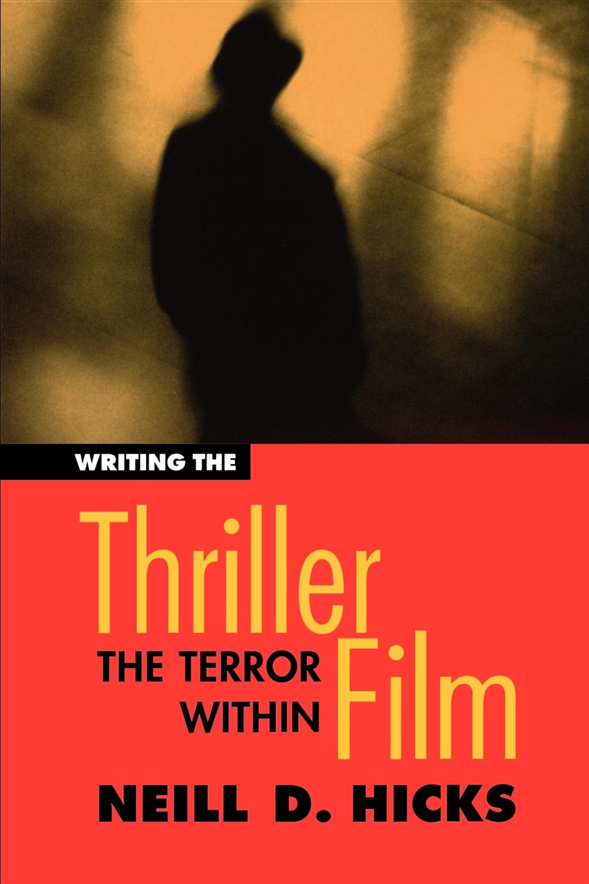 Writing the Thriller Film: The Terror Within (Michael Wiese Productions) Social Sciences