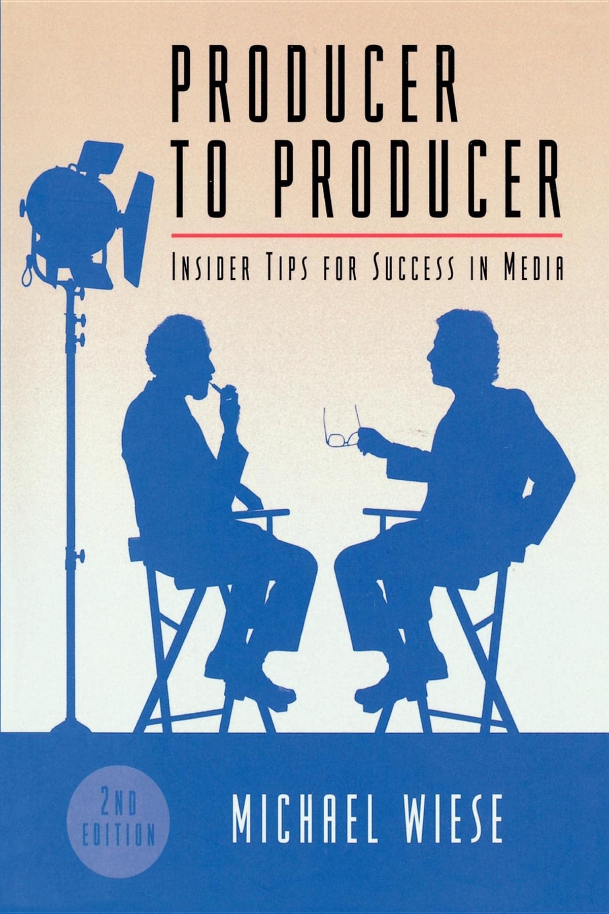 PRODUCER TO PRODUCER 2/E: Insider Tips for Success in Media Media & Communication