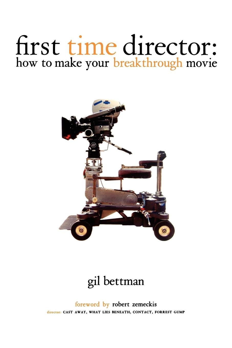 First Time Director: How to Make Your Breakthrough Movie Film, Art & Culture