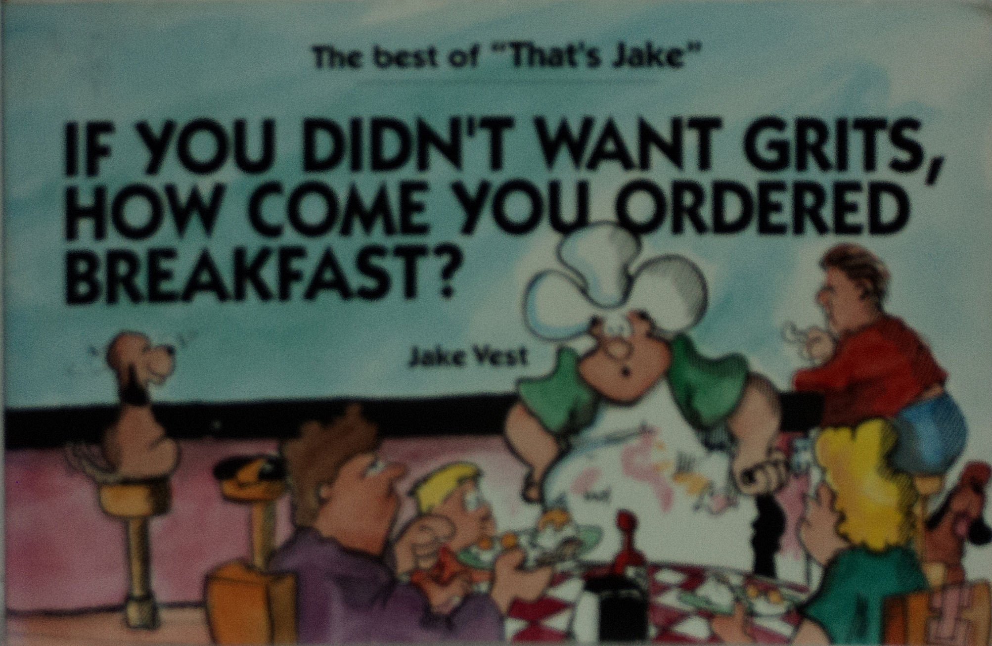 If You Didn't Want Grits, How Come You Ordered Breakfast? Books