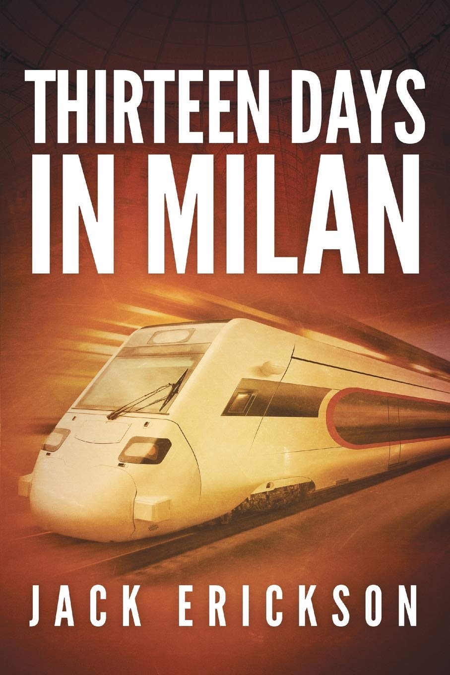 Thirteen Days in Milan (Milan Thriller Series, Band 1) Action & Adventure