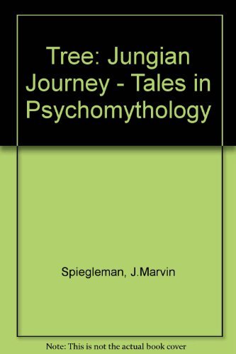 The Tree of Life: Paths in Jungian Individuation: Jungian Journey - Tales in Psychomythology Psychology