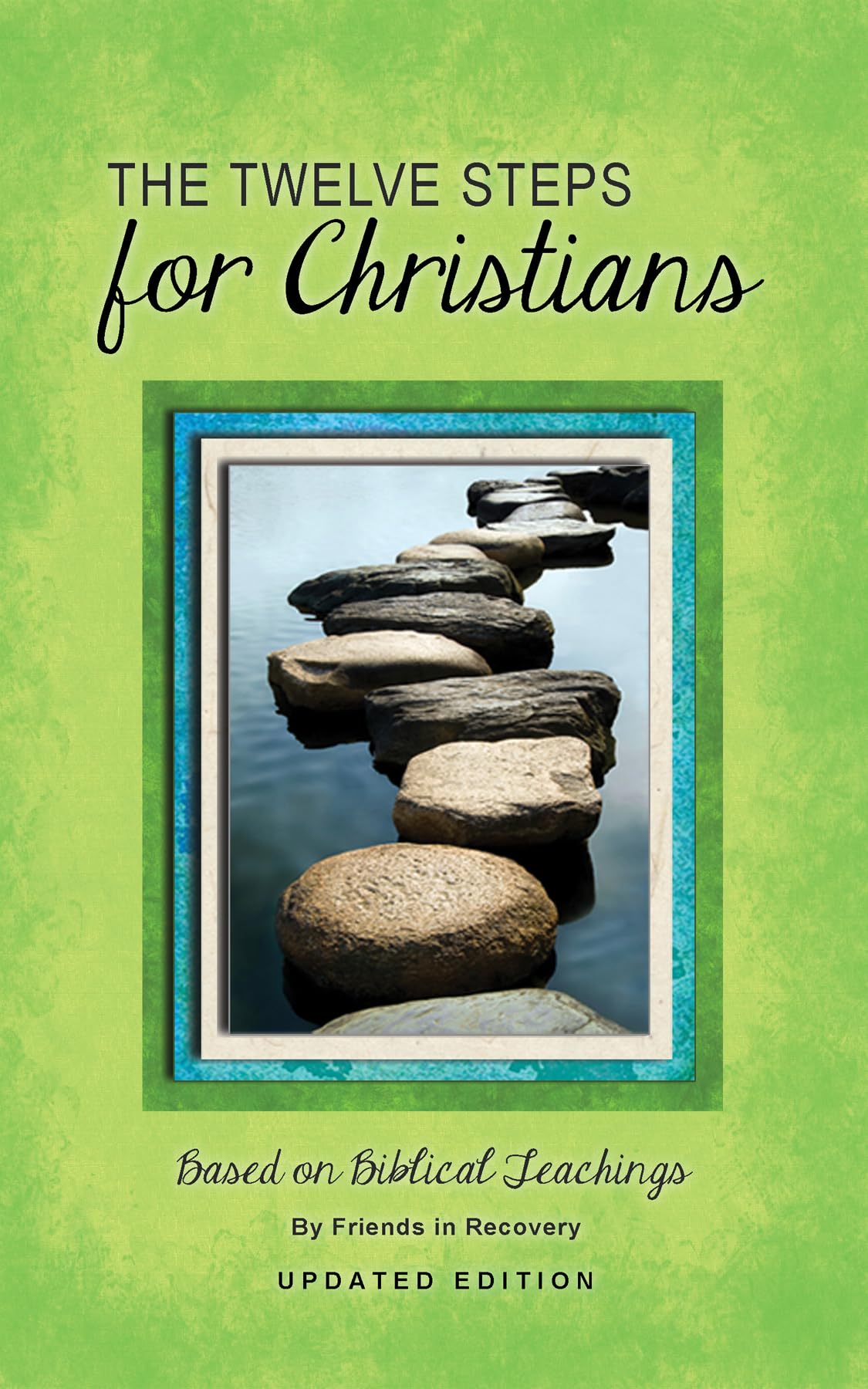 12 Steps F/Christians (Updated) (Revised): Based on Biblical Teachings Social Sciences