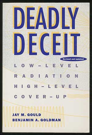 Deadly Deceit: Low-level Radiation, High-level Cover-up book