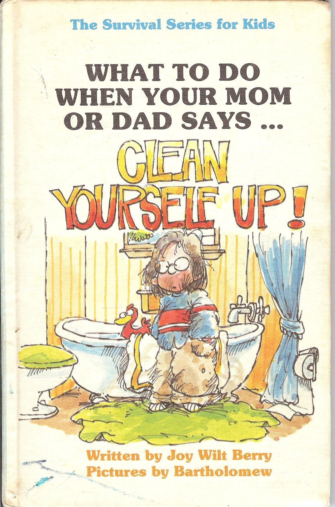 What to Do When Your Mom or Dad Says...Clean Yourself Up! book