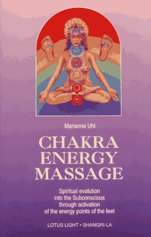 Chakra Energy Massage: Spiritual Evolution Into the Subconscious Through Activation of the Energy Points of the Feet Medicine