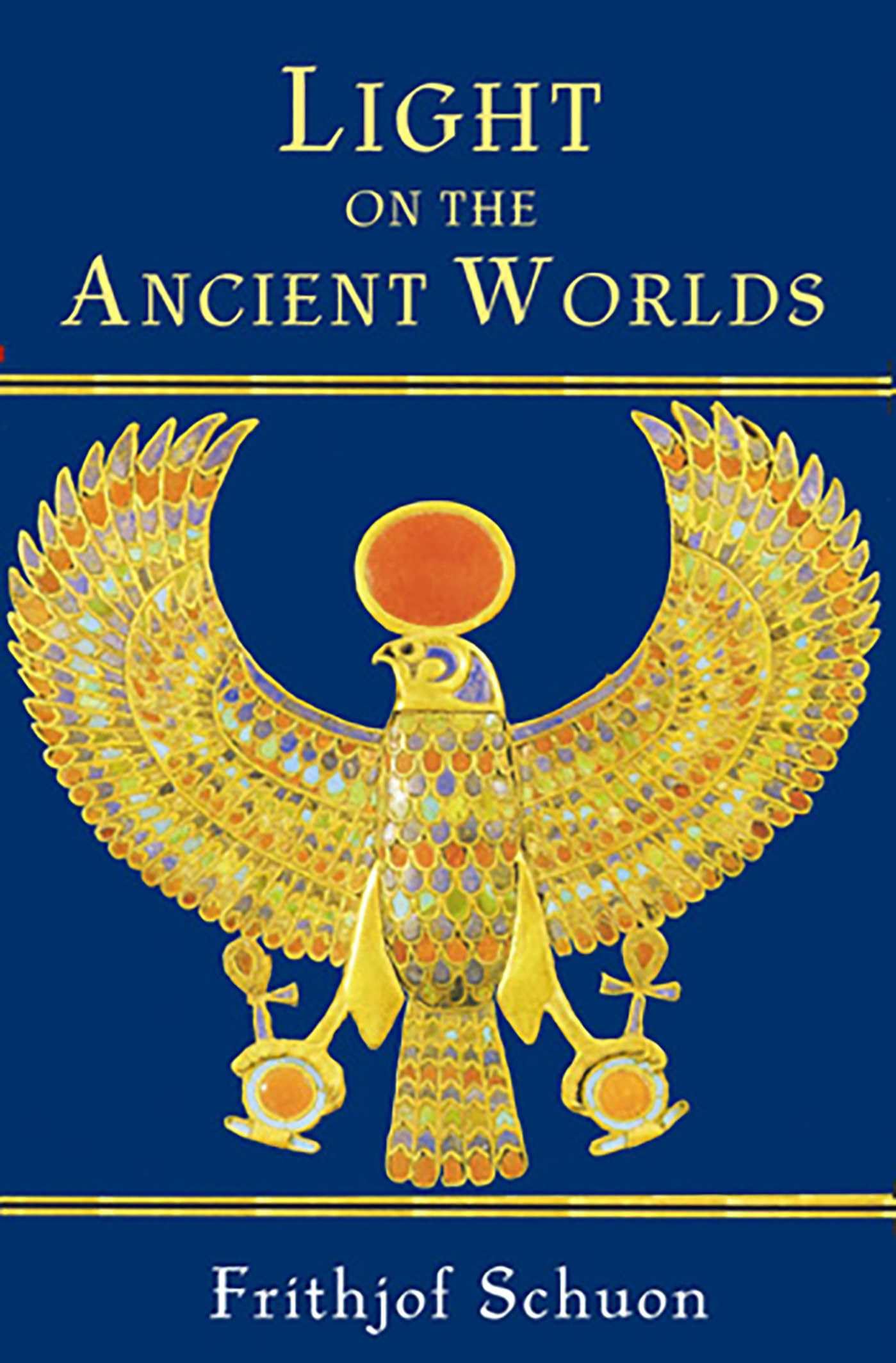 Light on the Ancient Worlds: A New Translation with Selected Letters (The Library of Perennial Philosophy) Philosophy