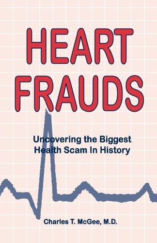 Heart Frauds: Uncovering the Biggest Health Scam in History Medicine