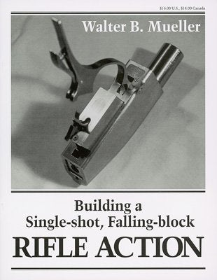 Building a Single Shot Falling Block Rif by Walter Mueller (1998-01-01) Books
