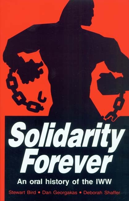Solidarity Forever: An Oral History of the IWW Business, Finance & Career