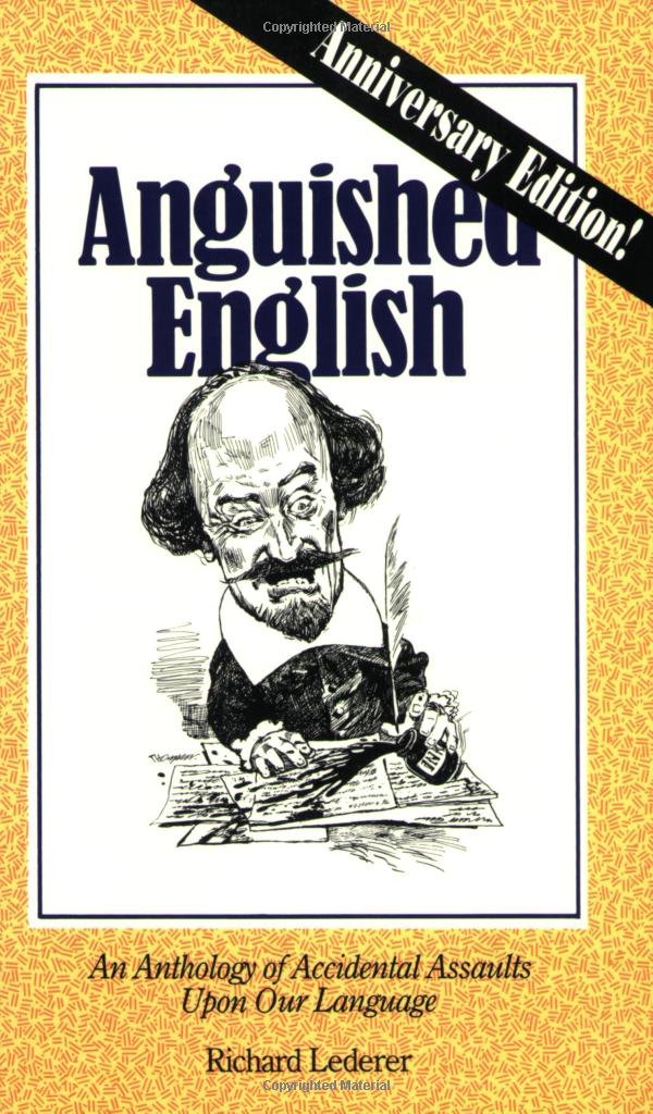 Anguished English: An Anthology of Accidental Assaults upon Our Language Social Sciences