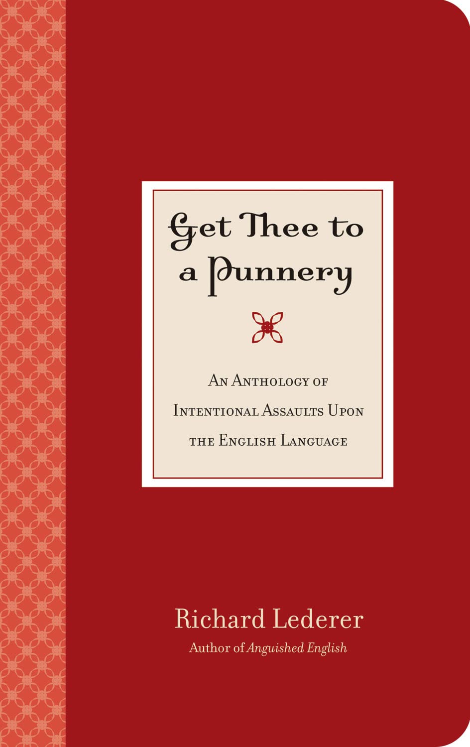 Get Thee to a Punnery (Revised): An Anthology of Intentional Assaults Upon the English Language book
