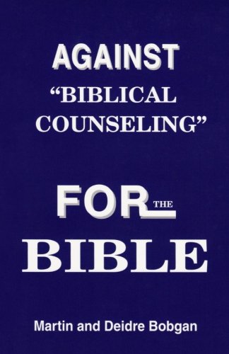 Against "Biblical Counseling": For the Bible book
