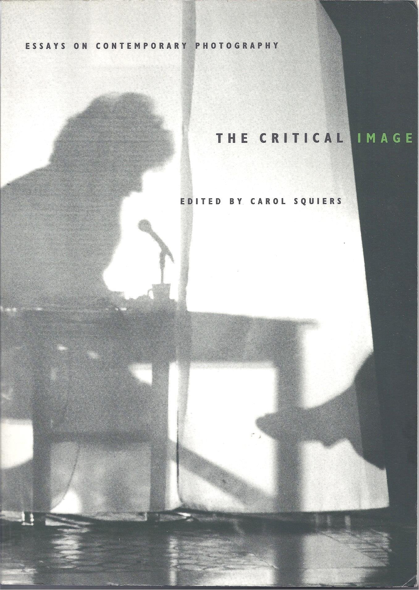 The Critical Image: Essays on Contemporary Photography Contemporary literature