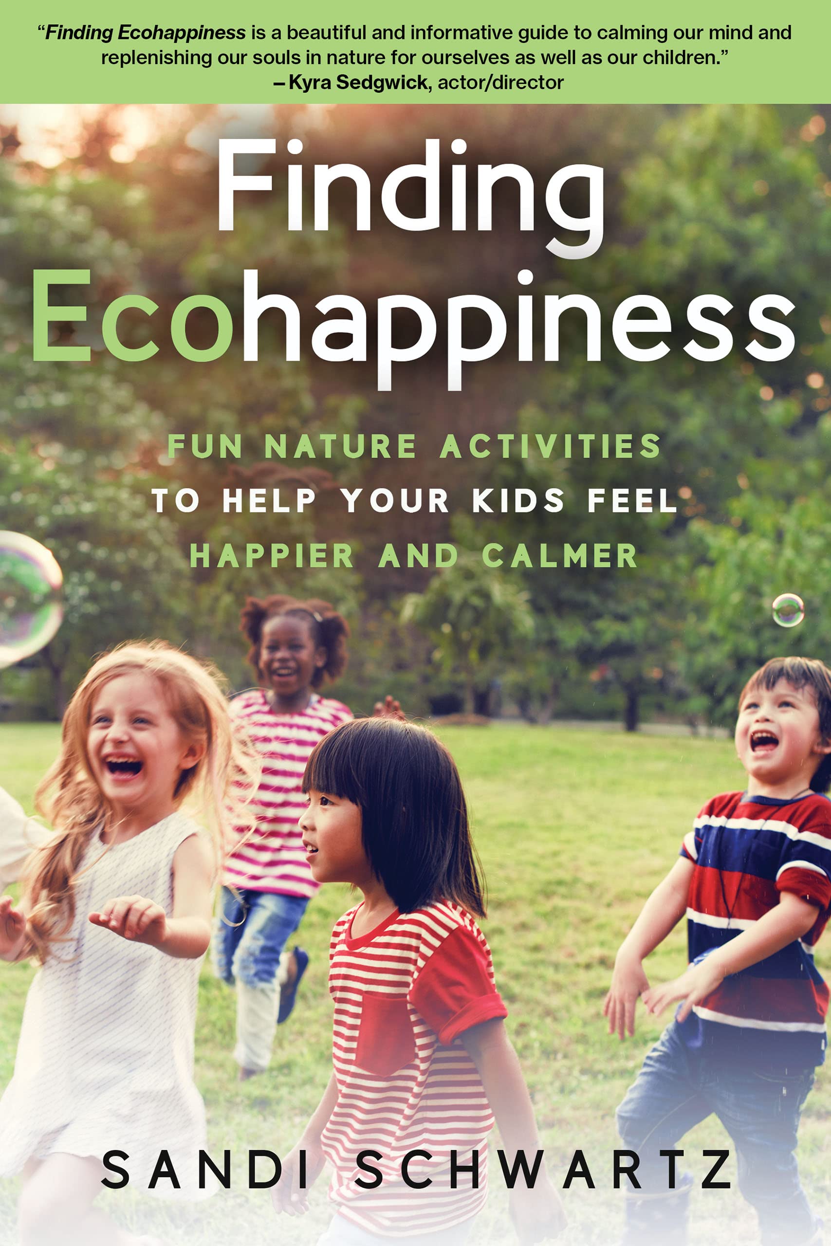 Finding Ecohappiness: Fun Nature Activities to Help Your Kids Feel Happier and Calmer Parents & Children