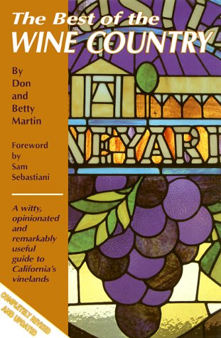 Best of the Wine Country: A Witty, Opinionated and Remarkably Useful Guide to California's Vinelands book
