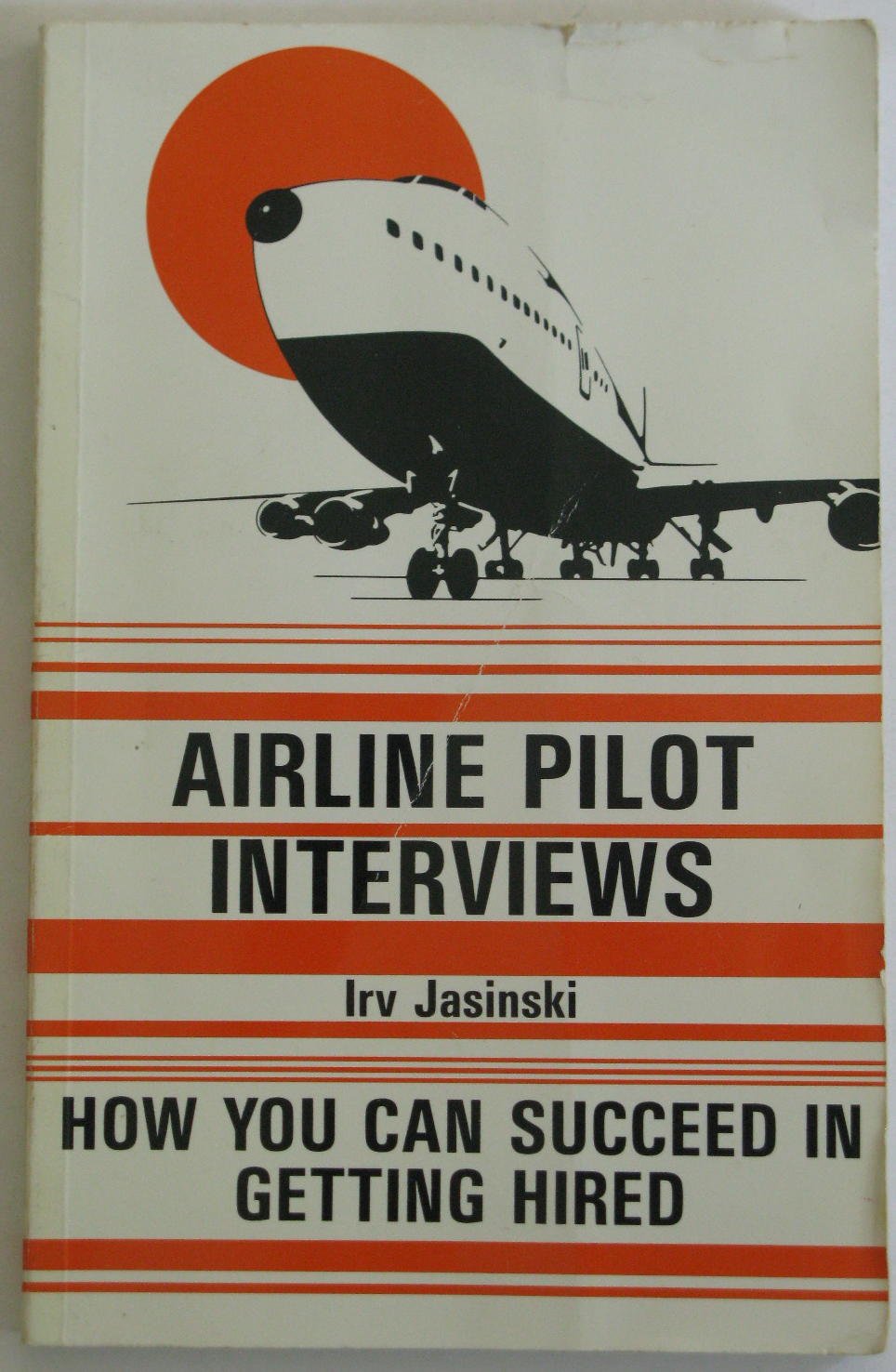 Airline Pilot Interviews: How You Can Succeed in Getting Hired Business, Finance & Career