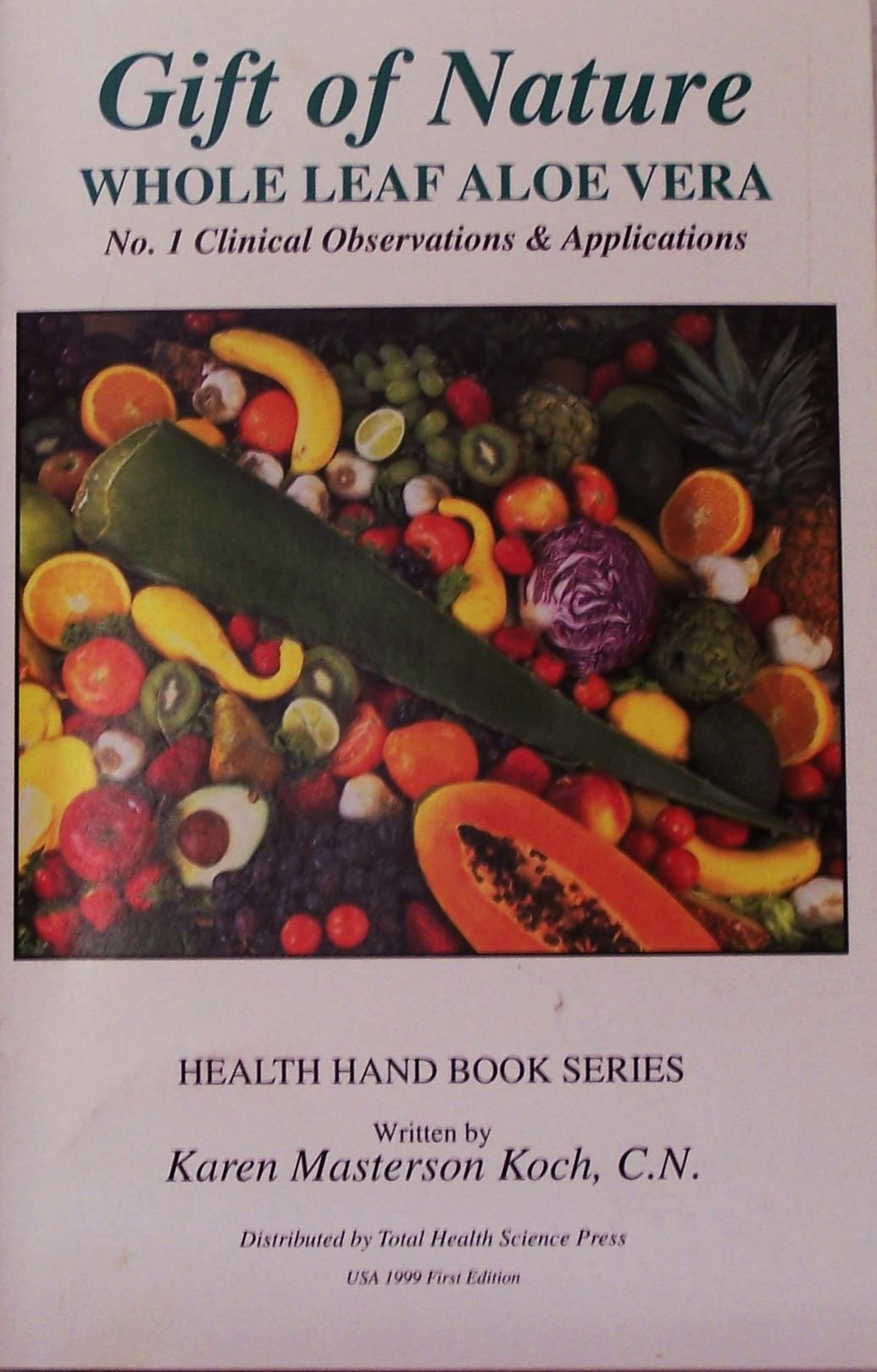Gift of nature: Whole leaf aloe vera, clinical observations & applications (Health hand book series) book