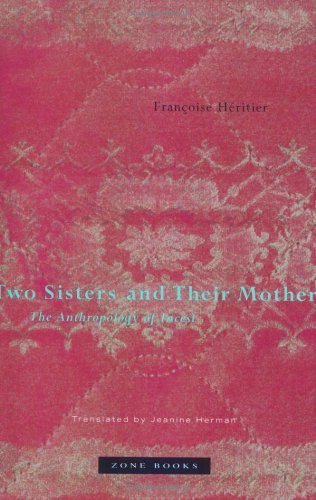 Two Sisters and Their Mother: The Anthropology of Incest (Zone Books) Partnership & Love