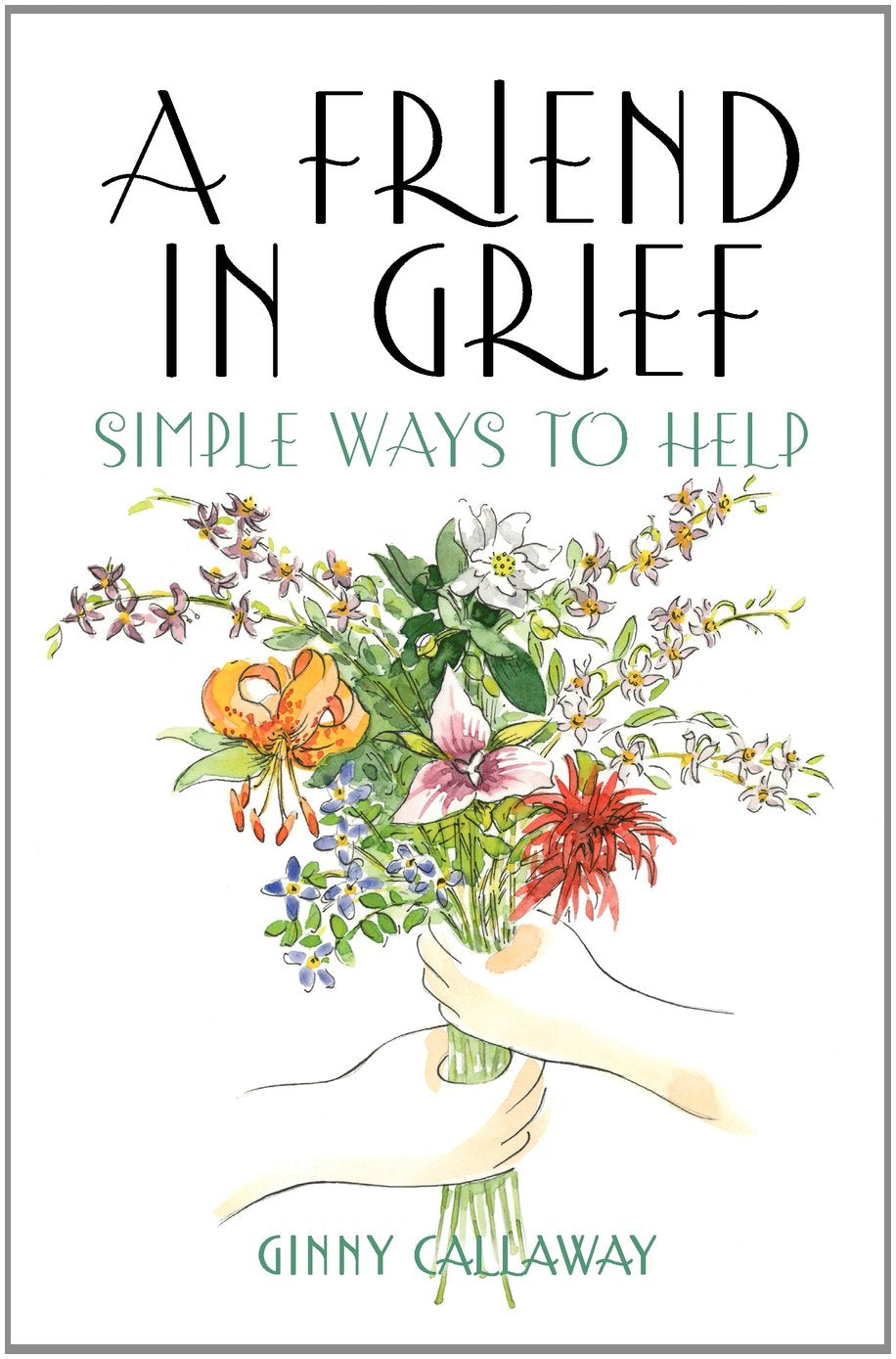 A Friend in Grief: Simple Ways to Help Business, Finance & Career