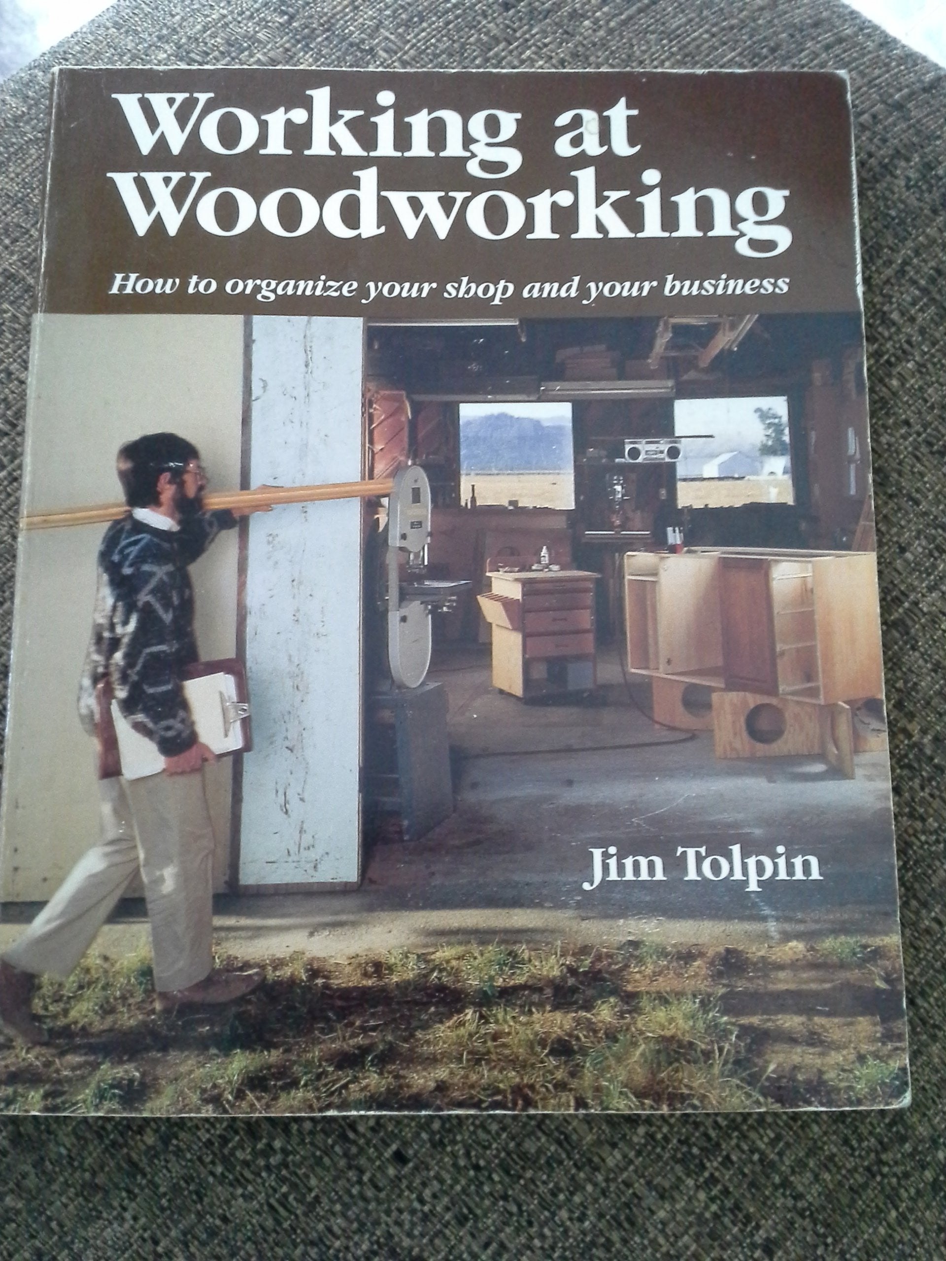Working at Woodworking: How to Organize Your Shop and Your Business Hobbies & Crafts