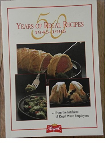 Years of Regal Recipes 1945-1995...from the Kitchens of Regal Ware Employees Cooking & Enjoying