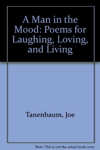 A Man in the Mood: Poems for Laughing, Loving, and Living Poetry