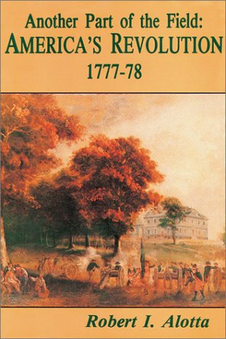Another Part of the Field; Philadelphia's American Revolution, 1777-78 Politics & History