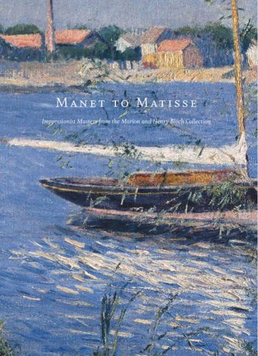 Manet to Matisse: Impressionist Masters from the Marion and Henry Bloch Collection Film, Art & Culture