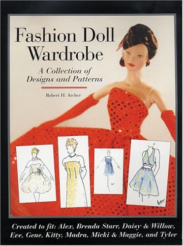 Fashion Doll Wardrobe: A Collection of Designs and Patterns Hobbies & Crafts