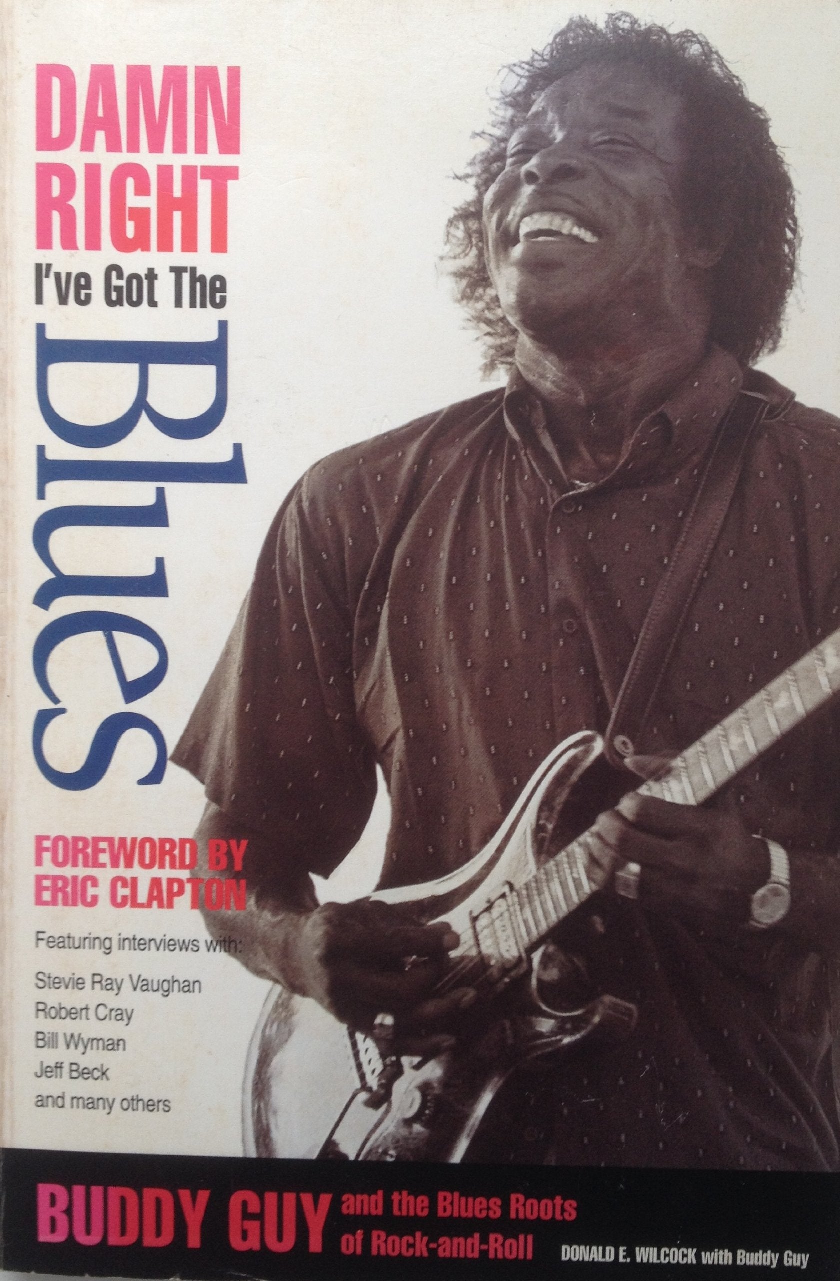 Damn Right I'Ve Got the Blues: Buddy Guy and the Blues Roots of Rock-And-Roll Arts & Music