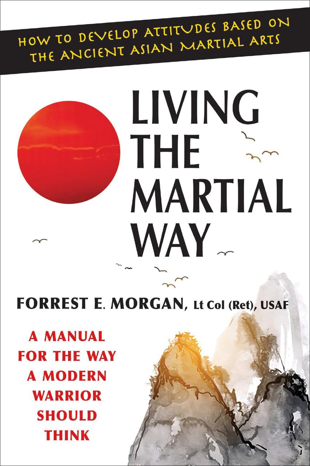 Living the Martial Way: A Manual for the Way a Modern Warrior Should Think Leisure & Fun