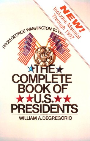 The Complete Book of U.S. Presidents Politics & Society