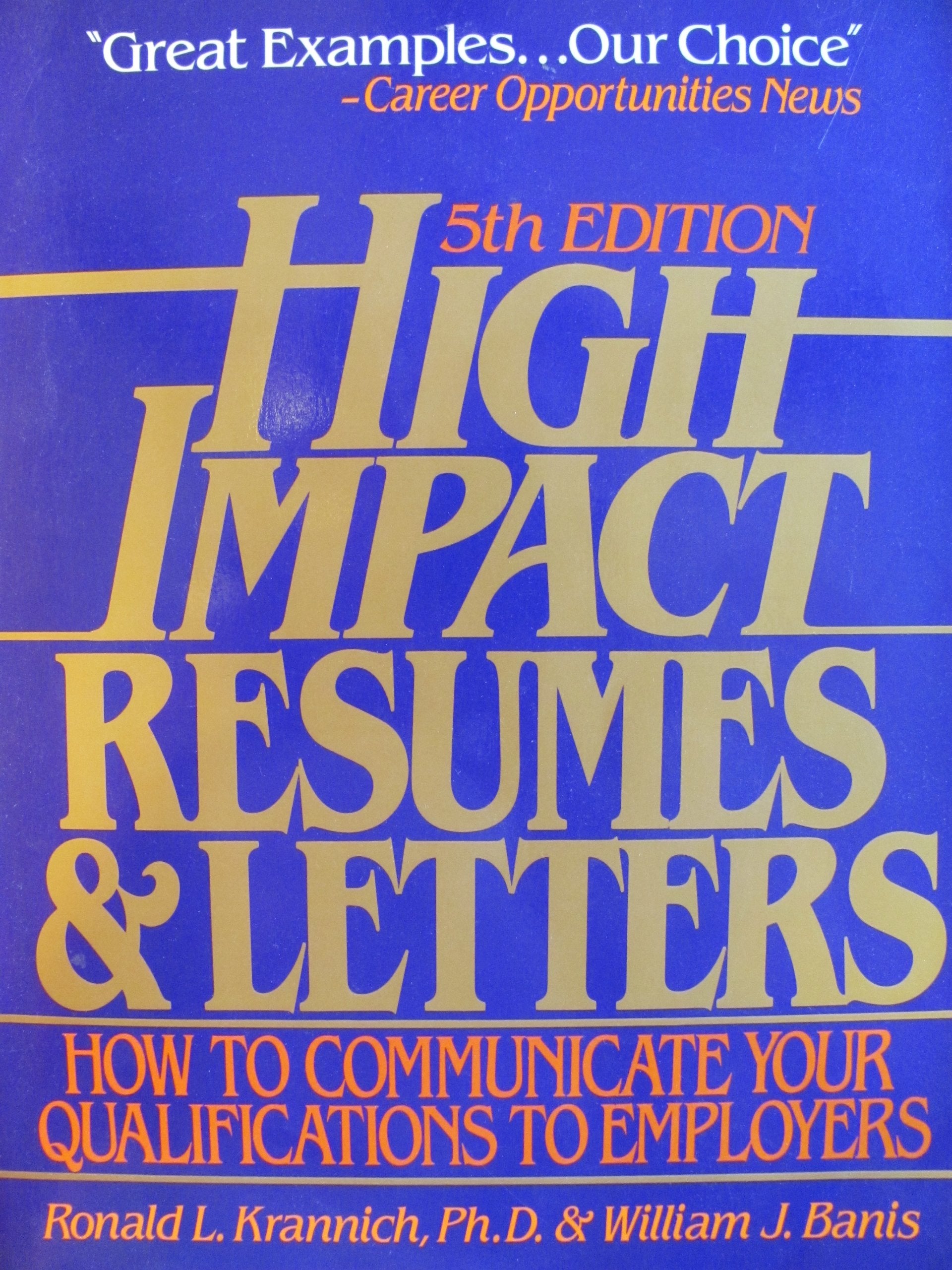 High Impact Resumes and Letters: How to Communicate Your Qualifications to Employers Business, Finance & Career
