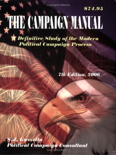 Campaign Manual 2006: A Definitive Study of the Modern Political Campaign Process Politics & History