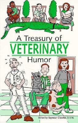 A Treasury of Veterinary Humor: Jokes About Animals, Animal Doctors, Animal Clinics & Animal Owners Contemporary literature
