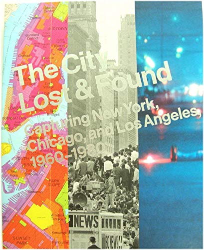 The City Lost and Found: Capturing New York, Chicago, and Los Angeles, 1960-1980 Books