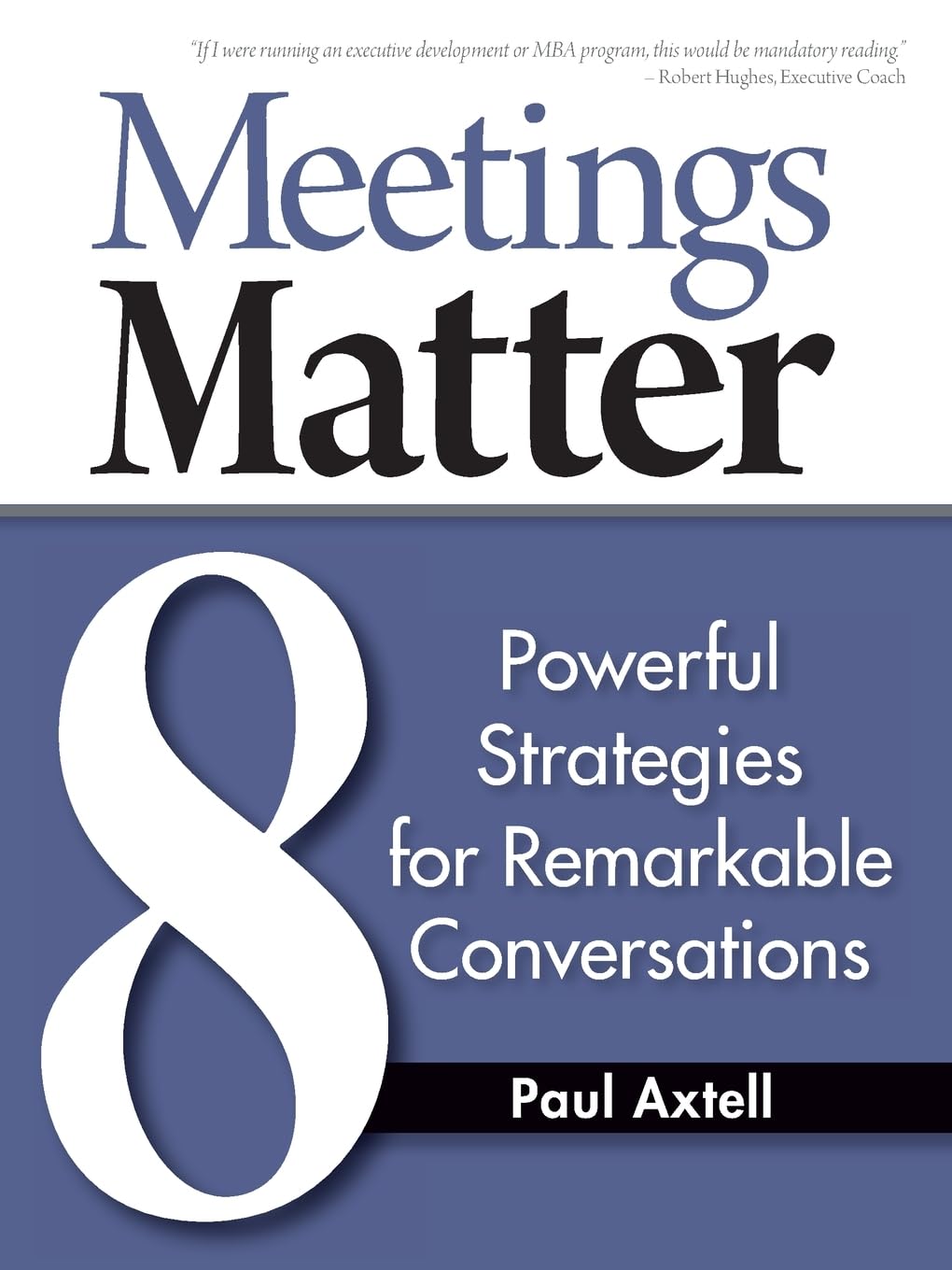 Meetings Matter: 8 Powerful Strategies for Remarkable Conversations book