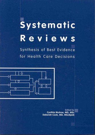 Systematic Reviews: Synthesis of Best Evidence for Health Care Decisions Medicine