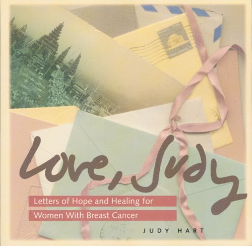 Love, Judy: Letters of Hope and Healing for Women with Breast Cancer Memories
