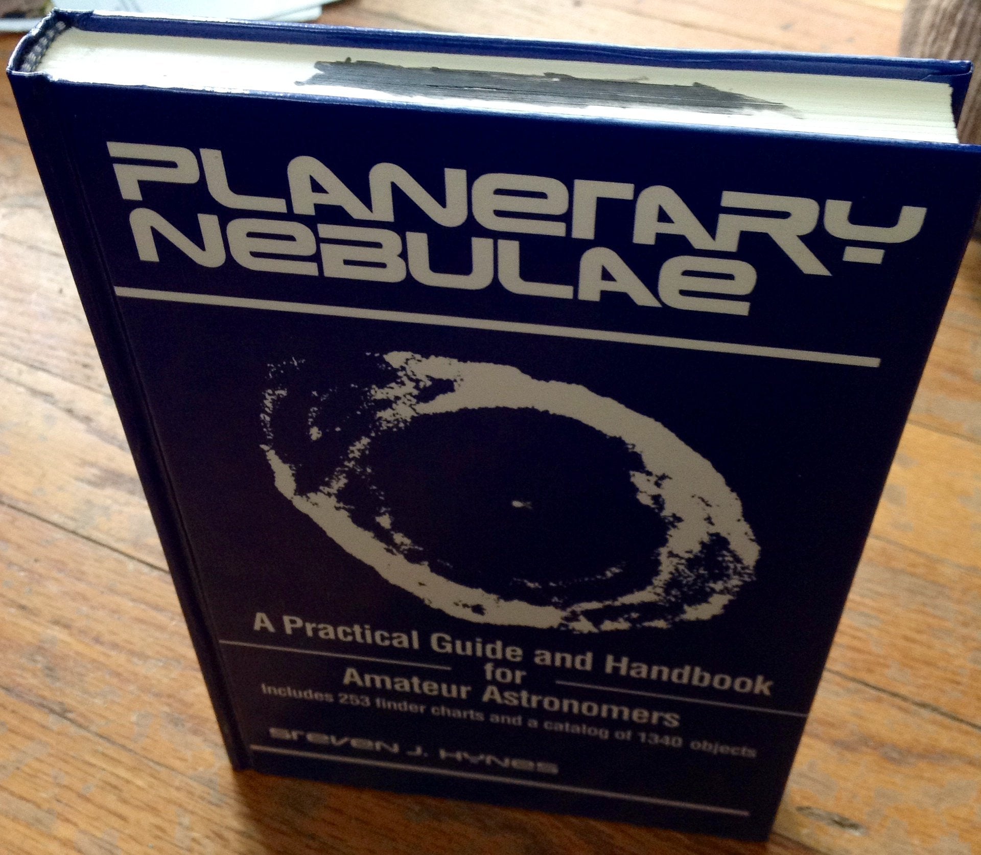 Planetary Nebulae: A Practical Guide and Handbook for Amateur Astronomers : Includes 253 Finder Charts and a Catalog of 1340 Objects Books