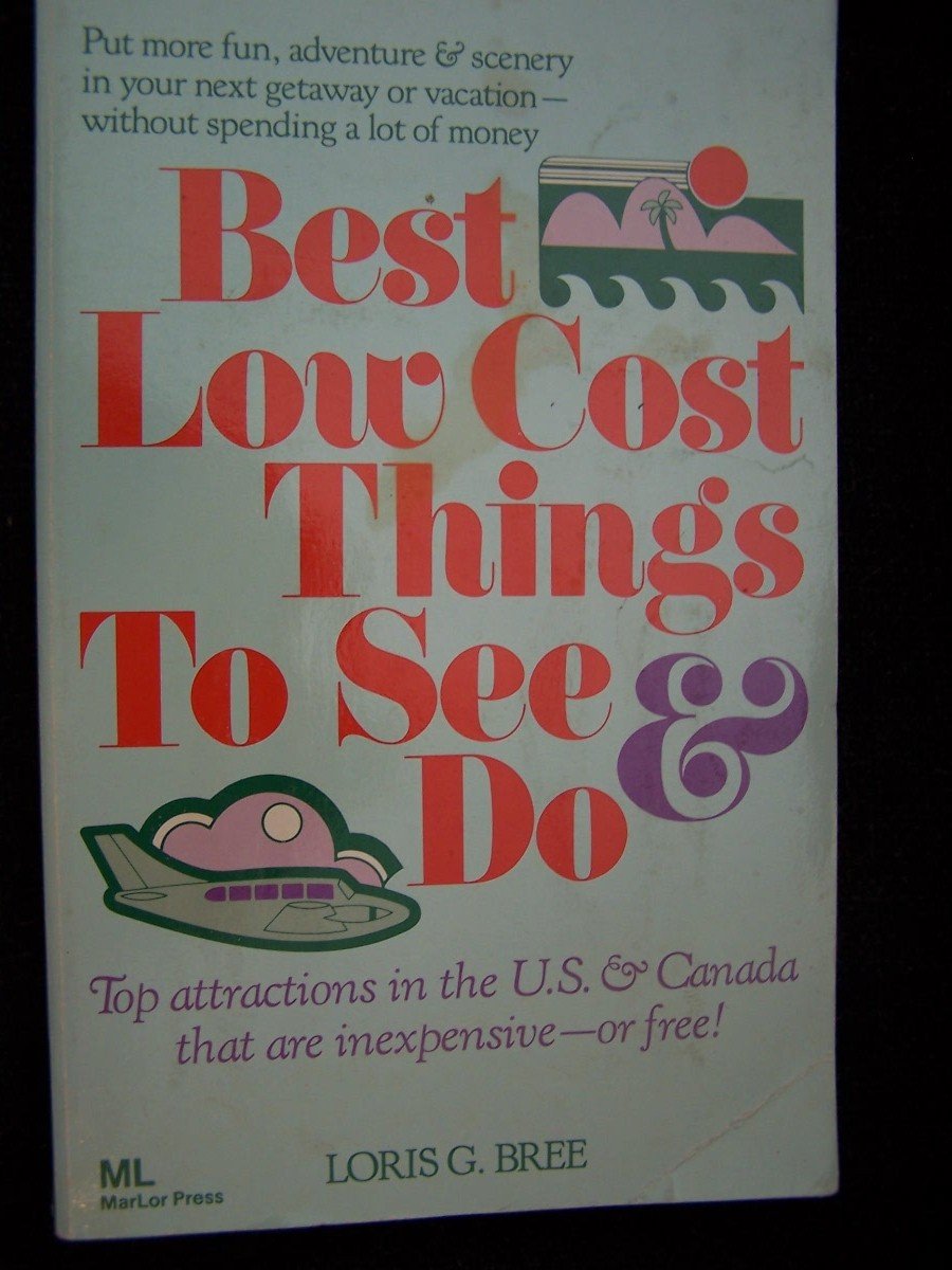 Best Low Cost Things to See and Do: Top Attractions in the U.S. and Canada That are Inexpensive or Free Leisure, Home & Garden