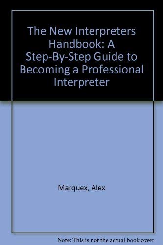 The New Interpreters Handbook: A Step-By-Step Guide to Becoming a Professional Interpreter Foreign Languages ​​& Dictionaries